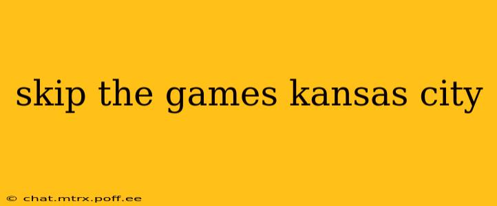skip the games kansas city