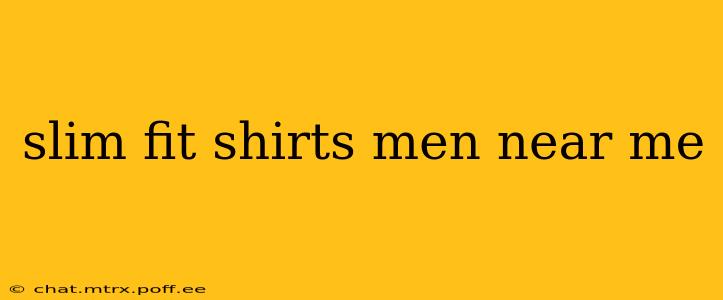 slim fit shirts men near me