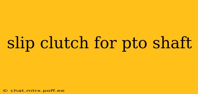 slip clutch for pto shaft