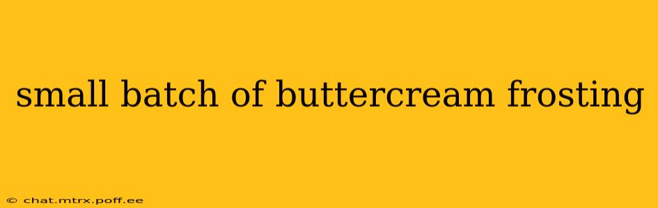 small batch of buttercream frosting