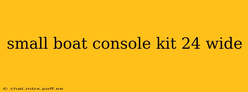 small boat console kit 24 wide