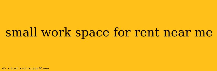 small work space for rent near me