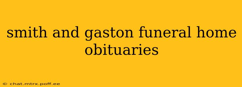 smith and gaston funeral home obituaries