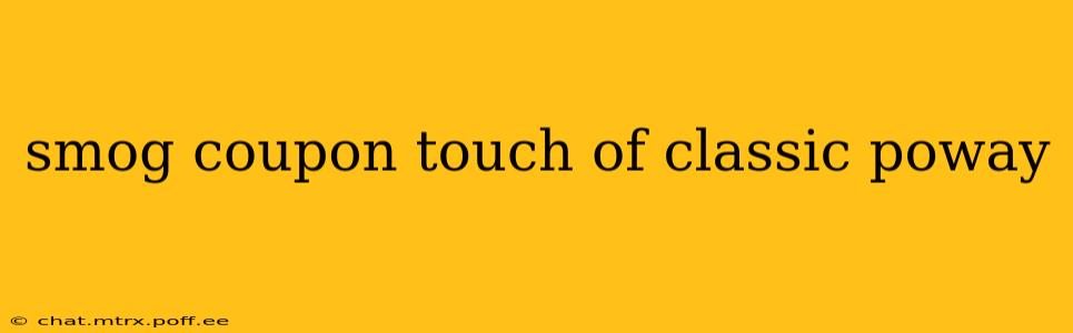 smog coupon touch of classic poway
