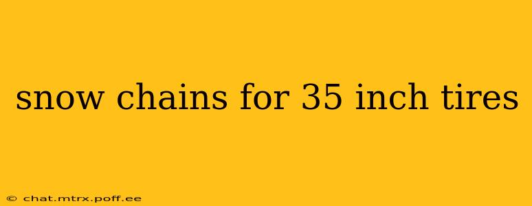 snow chains for 35 inch tires