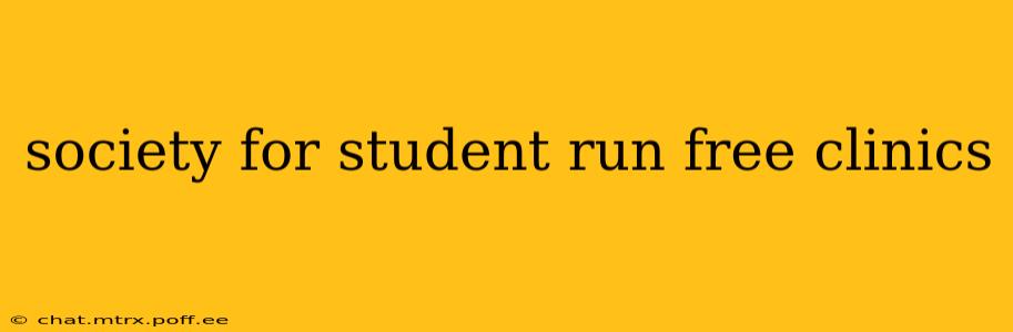 society for student run free clinics