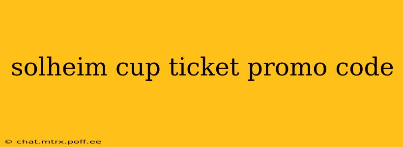 solheim cup ticket promo code