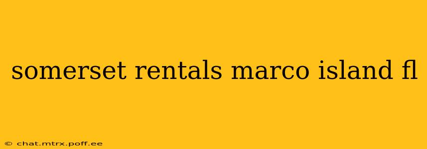 somerset rentals marco island fl
