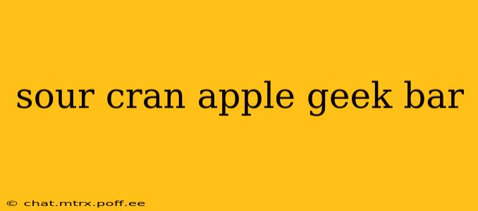 sour cran apple geek bar