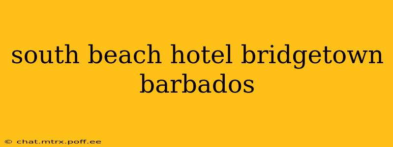 south beach hotel bridgetown barbados