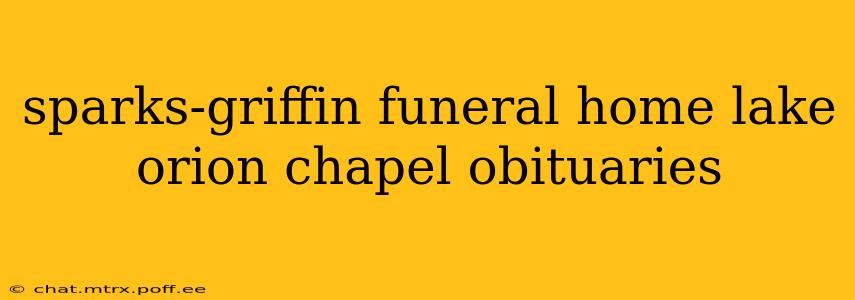 sparks-griffin funeral home lake orion chapel obituaries