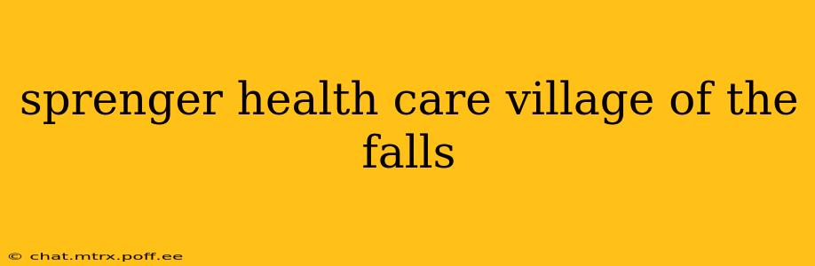 sprenger health care village of the falls