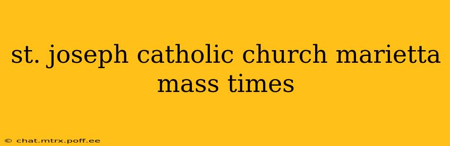 st. joseph catholic church marietta mass times