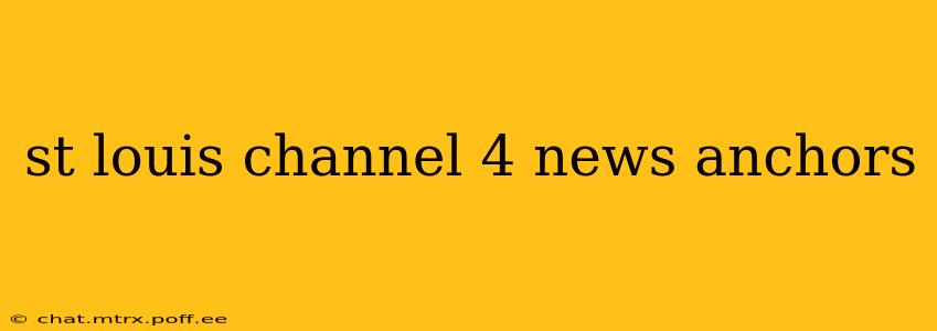 st louis channel 4 news anchors