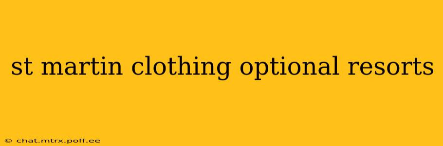 st martin clothing optional resorts