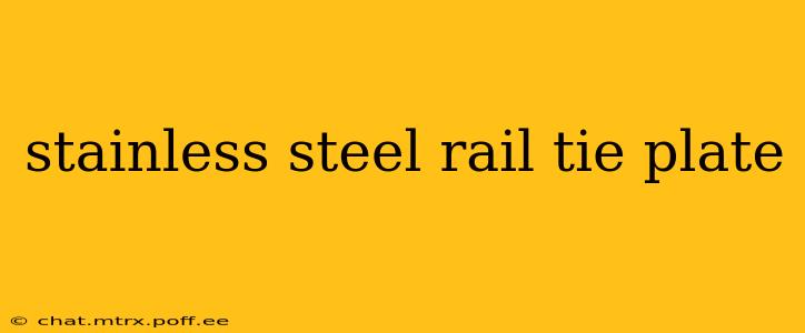 stainless steel rail tie plate