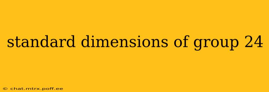 standard dimensions of group 24