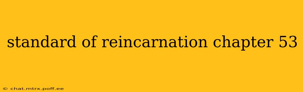 standard of reincarnation chapter 53
