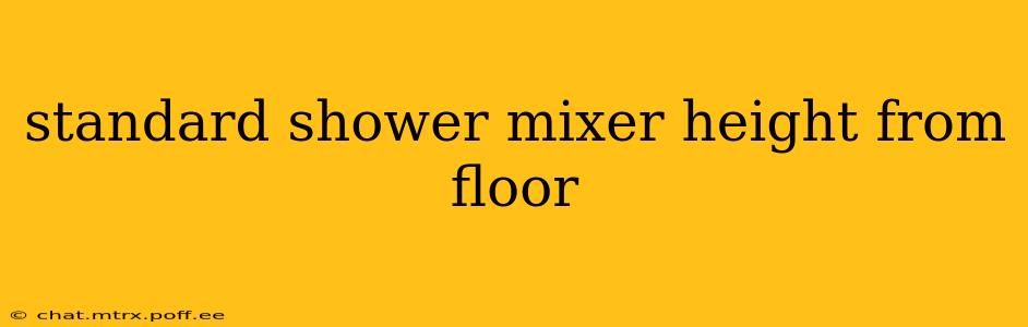 standard shower mixer height from floor
