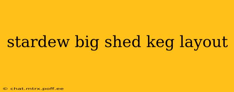 stardew big shed keg layout
