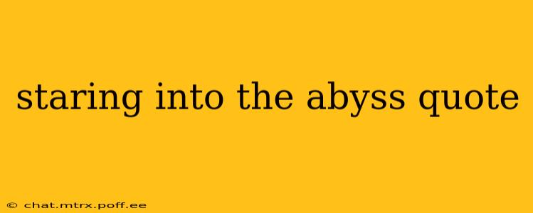 staring into the abyss quote