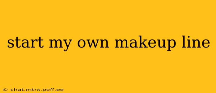 start my own makeup line