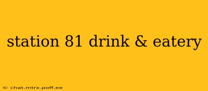 station 81 drink & eatery