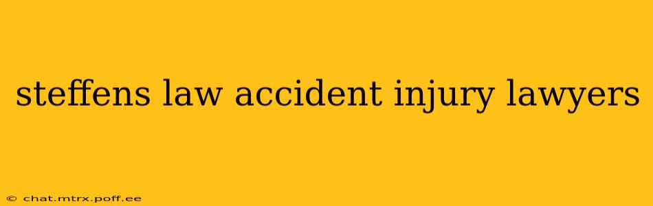steffens law accident injury lawyers