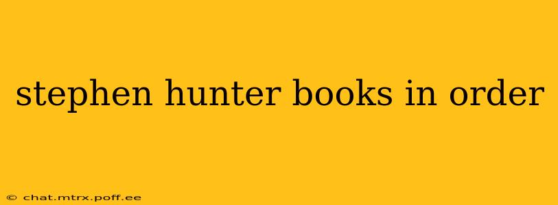 stephen hunter books in order