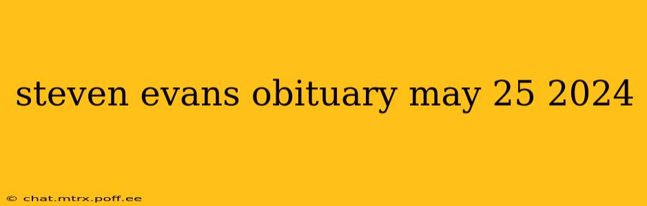 steven evans obituary may 25 2024
