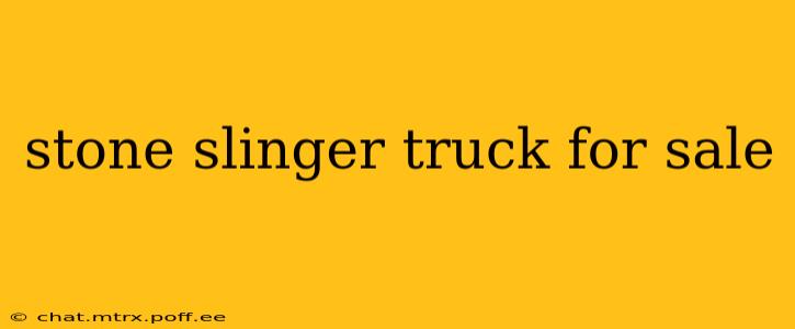 stone slinger truck for sale