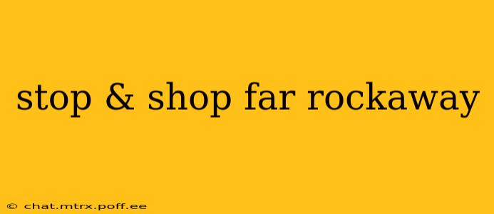 stop & shop far rockaway