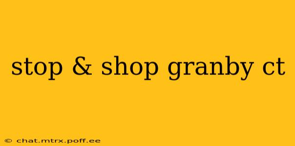 stop & shop granby ct