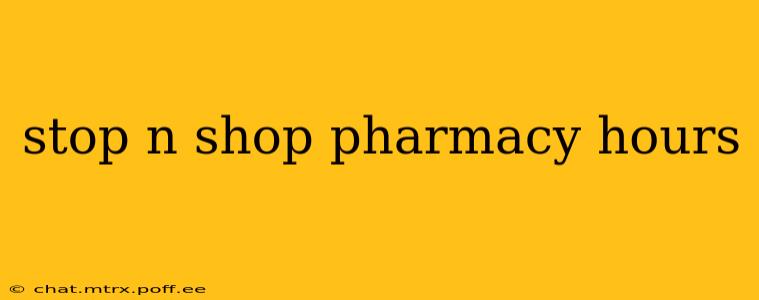 stop n shop pharmacy hours