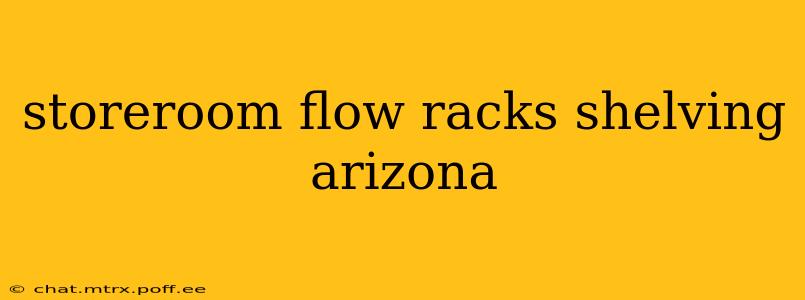 storeroom flow racks shelving arizona