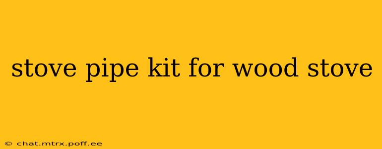 stove pipe kit for wood stove