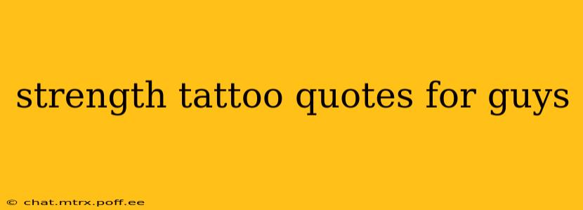strength tattoo quotes for guys