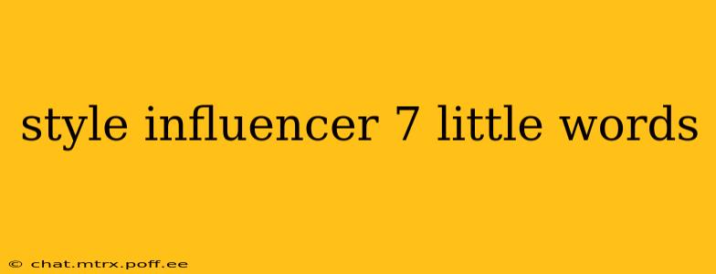 style influencer 7 little words
