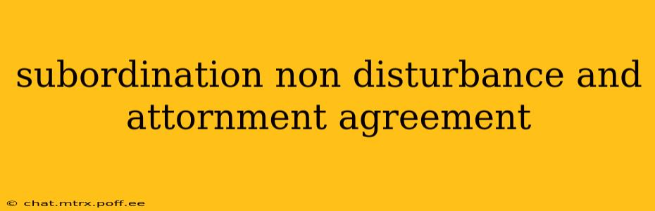 subordination non disturbance and attornment agreement