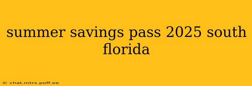 summer savings pass 2025 south florida