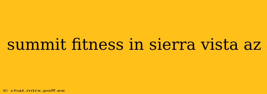 summit fitness in sierra vista az