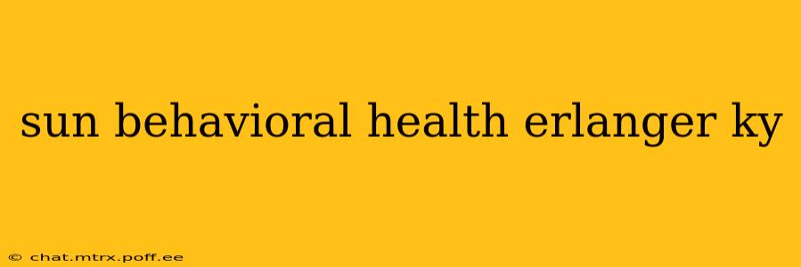 sun behavioral health erlanger ky