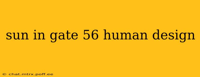 sun in gate 56 human design