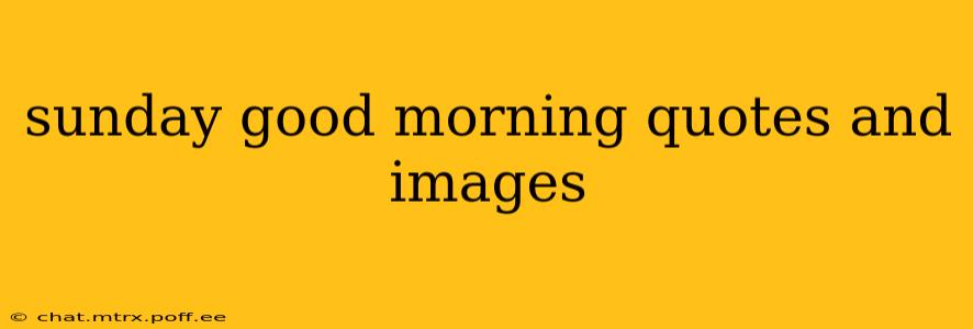sunday good morning quotes and images