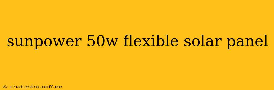 sunpower 50w flexible solar panel