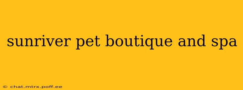 sunriver pet boutique and spa