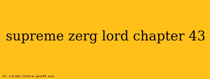 supreme zerg lord chapter 43