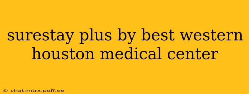 surestay plus by best western houston medical center