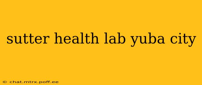 sutter health lab yuba city