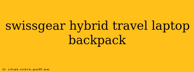 swissgear hybrid travel laptop backpack